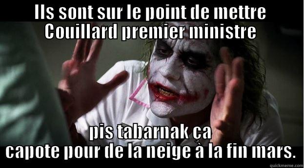 ILS SONT SUR LE POINT DE METTRE COUILLARD PREMIER MINISTRE PIS TABARNAK ÇA CAPOTE POUR DE LA NEIGE À LA FIN MARS. Joker Mind Loss