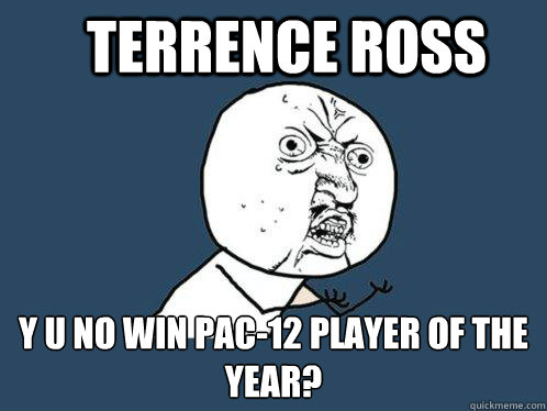 Terrence Ross Y U No win Pac-12 Player of the Year?  Y U No