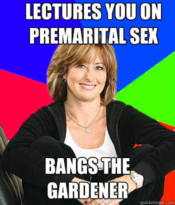 lECTURES YOU ON PREMARITAL SEX bANGS THE GARDENER  Sheltering Suburban Mom