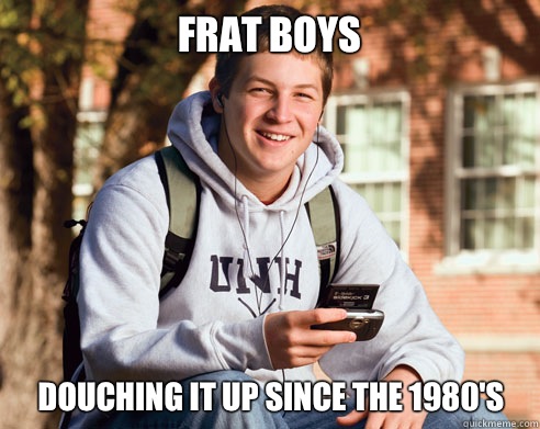 frat boys Douching it up since the 1980's  College Freshman