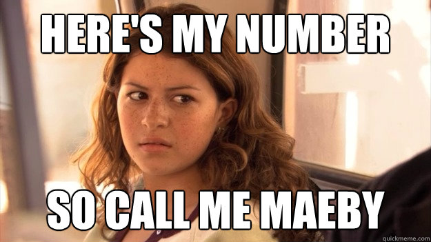 Call You Maeby Maybe Maeby Quickmeme