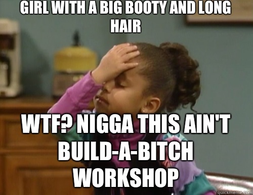 Niggas be wanting a lightskin girl with a big booty and long hair Wtf? Nigga this ain't build-a-bitch workshop - Niggas be wanting a lightskin girl with a big booty and long hair Wtf? Nigga this ain't build-a-bitch workshop  Raven Symone mad