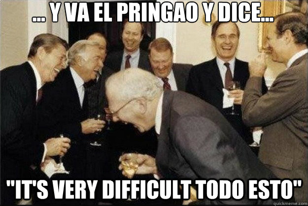 ... y va el pringao y dice... 