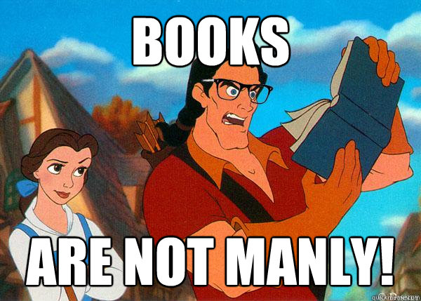 BOOKS ARE NOT MANLY!  Hipster Gaston