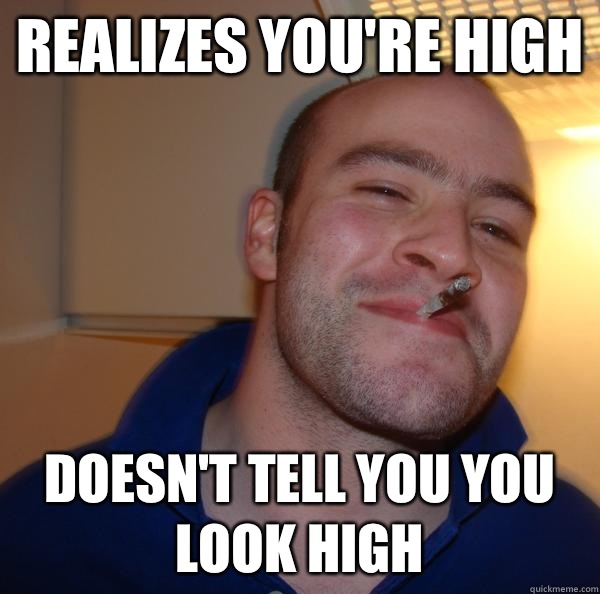 REALIZES YOU'RE HIGH DOESN'T TELL YOU YOU LOOK HIGH - REALIZES YOU'RE HIGH DOESN'T TELL YOU YOU LOOK HIGH  Misc