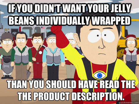 If you didn't want your jelly beans individually wrapped  Than you should have read the the product description.   Captain Hindsight