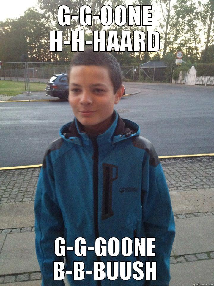 G-G-OONE H-H-HAARD G-G-GOONE B-B-BUUSH Misc