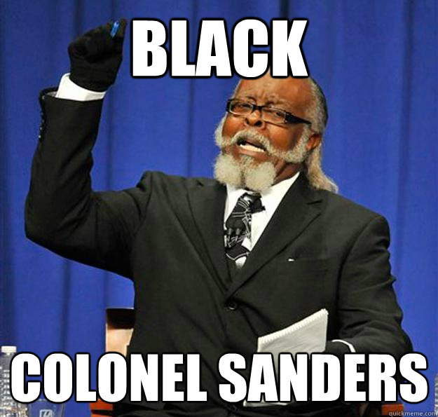 Black Colonel Sanders  Jimmy McMillan