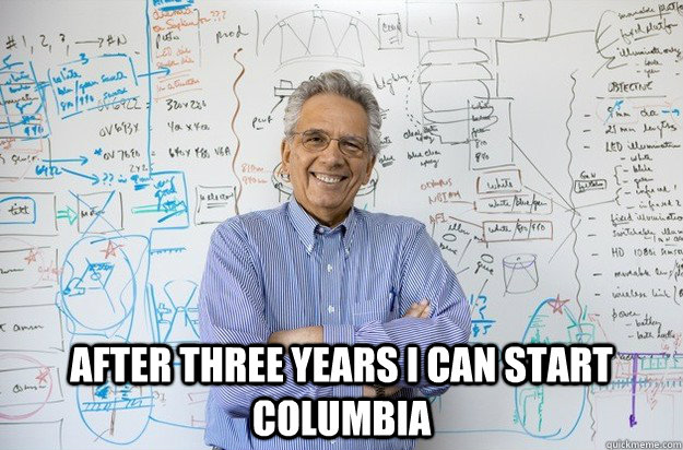  After three years I can start Columbia  Engineering Professor