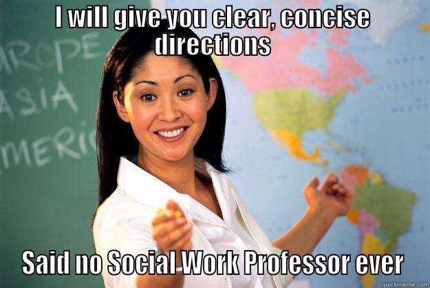 I WILL GIVE YOU CLEAR, CONCISE DIRECTIONS SAID NO SOCIAL WORK PROFESSOR EVER Unhelpful High School Teacher