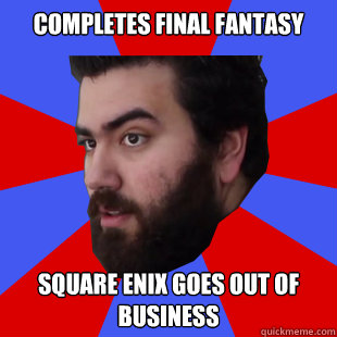 Completes Final Fantasy Square Enix goes out of business  The Completionist