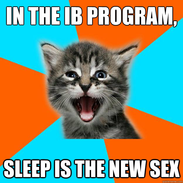 In the ib program, sleep is the new sex  