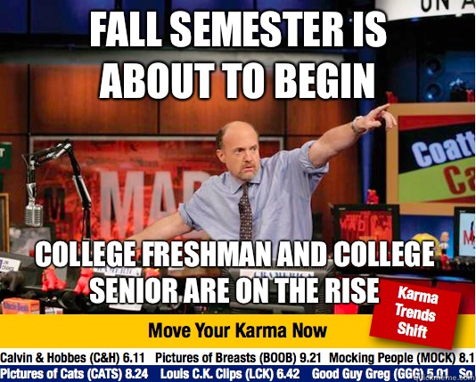 Fall semester is about to begin College freshman and college senior are on the rise - Fall semester is about to begin College freshman and college senior are on the rise  Mad Karma with Jim Cramer