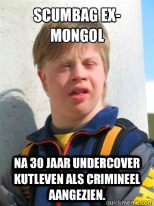 Scumbag ex-mongol na 30 jaar undercover kutleven als crimineel aangezien. - Scumbag ex-mongol na 30 jaar undercover kutleven als crimineel aangezien.  ex-mongol