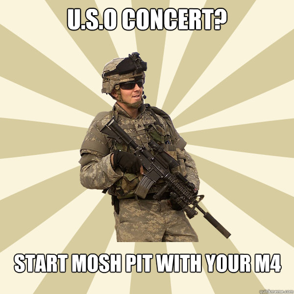 U.S.O Concert? Start mosh pit with your M4  Specialist Smartass