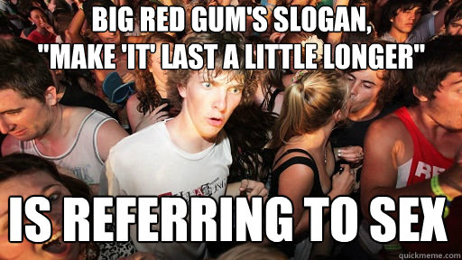 Big Red gum's slogan, 
