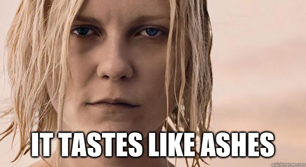  It tastes like ashes   Kirsten Dunst - Ashes