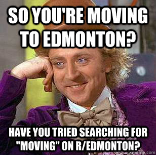 so you're moving to edmonton? have you tried searching for 