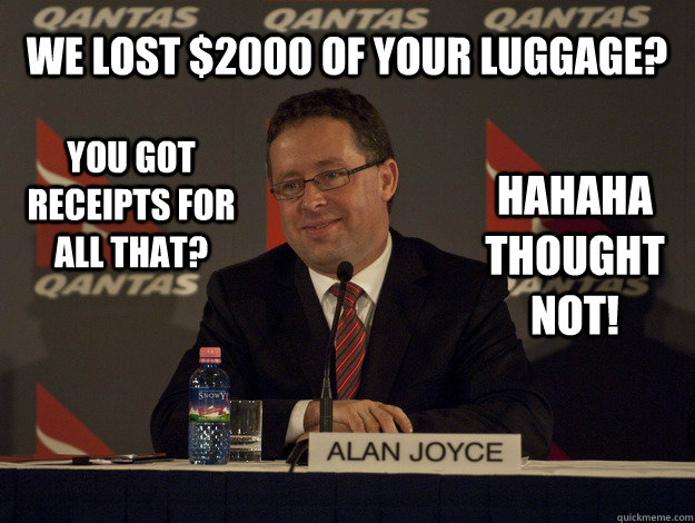 We Lost $2000 Of Your Luggage? You Got Receipts For All That? HAHAHA Thought Not! - We Lost $2000 Of Your Luggage? You Got Receipts For All That? HAHAHA Thought Not!  alan-joyce-luggage-thief
