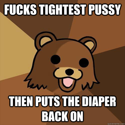 Fucks tightest pussy Then puts the diaper back on  Pedobear