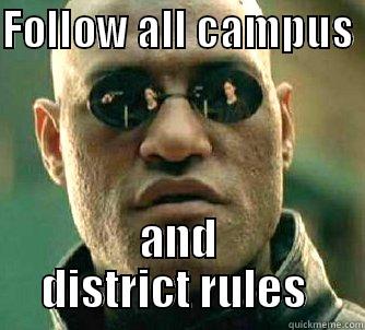 FOLLOW ALL CAMPUS  AND DISTRICT RULES  Matrix Morpheus