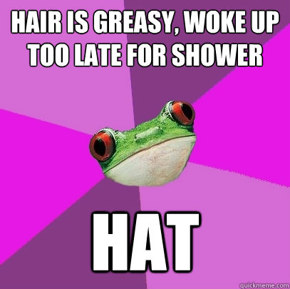 hair is greasy, woke up too late for shower hat - hair is greasy, woke up too late for shower hat  Foul Bachelorette Frog