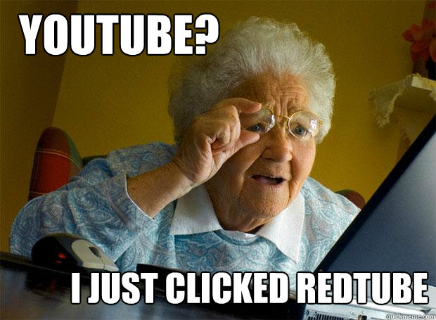 YOUTUBE? I JUST CLICKED REDTUBE  Grandma finds the Internet