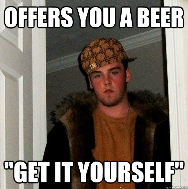 Offers you a beer 