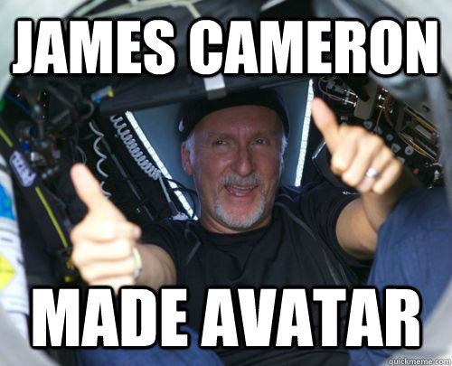 James Cameron Made Avatar - James Cameron Made Avatar  Misc