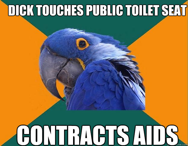 Dick touches public toilet seat contracts aids  Paranoid Parrot