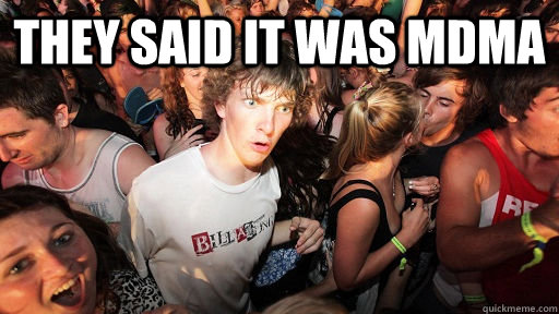 they said it was mdma  - they said it was mdma   Sudden Clarity Clarence