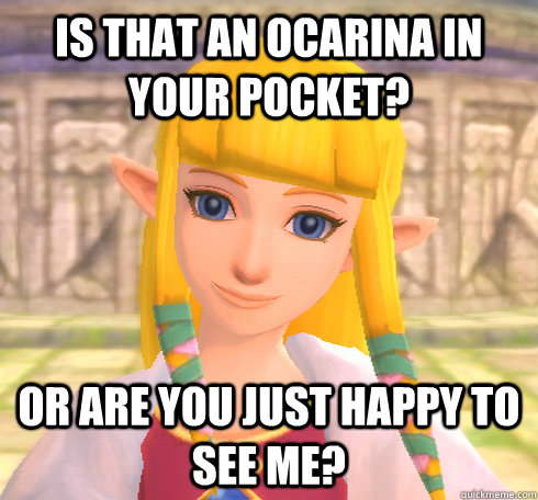 is that an ocarina in your pocket? or are you just happy to see me? - is that an ocarina in your pocket? or are you just happy to see me?  Dicktease Zelda