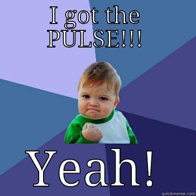 I GOT THE PULSE!!! YEAH! Success Kid