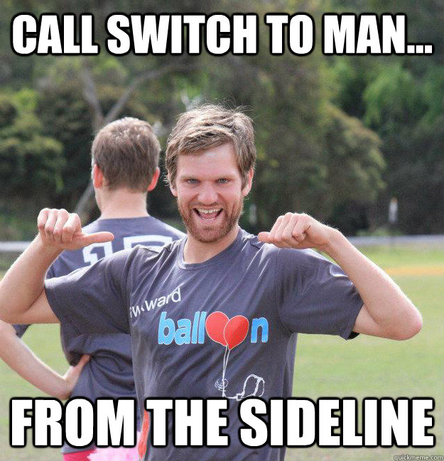 Call switch to man... from the sideline   Intermediate Male Ultimate Player