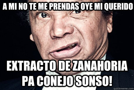 a mi no te me prendas oye mi querido extracto de zanahoria pa conejo sonso! - a mi no te me prendas oye mi querido extracto de zanahoria pa conejo sonso!  Misc