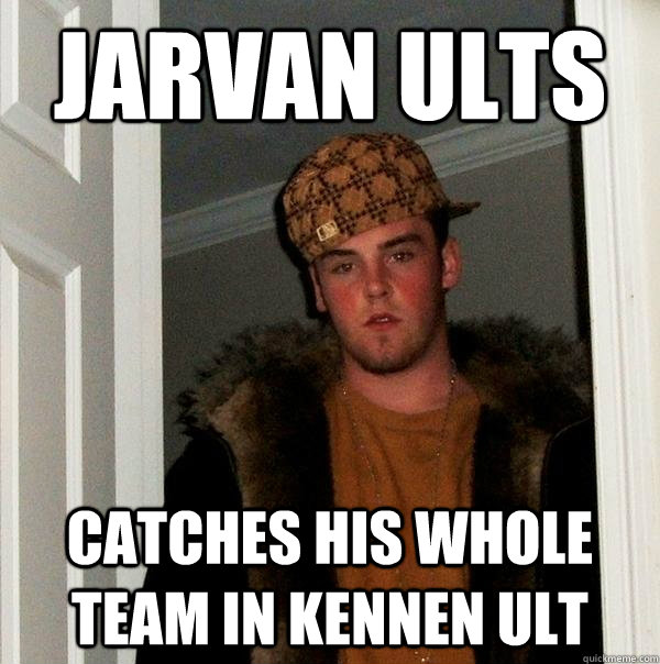 Jarvan Ults Catches his whole team in Kennen Ult - Jarvan Ults Catches his whole team in Kennen Ult  Scumbag Steve