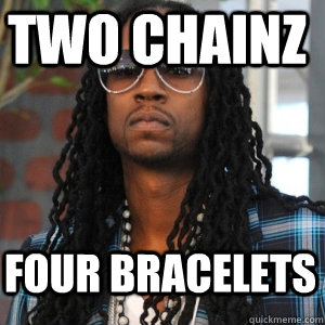 TWO CHAINZ FOUR BRACELETS - TWO CHAINZ FOUR BRACELETS  2 Chainz TRUUU