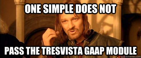 One simple does not pass the TresVista GAAP module  One Does Not Simply