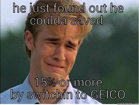 HE JUST FOUND OUT HE COULDA SAVED  15% OR MORE BY SWITCHIN TO GEICO 1990s Problems