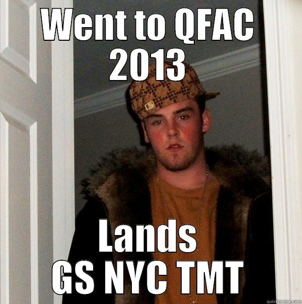 QFAC 2014 - WENT TO QFAC 2013 LANDS GS NYC TMT Scumbag Steve