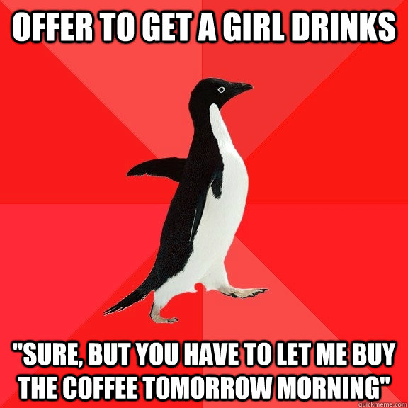 Offer to get a girl drinks 