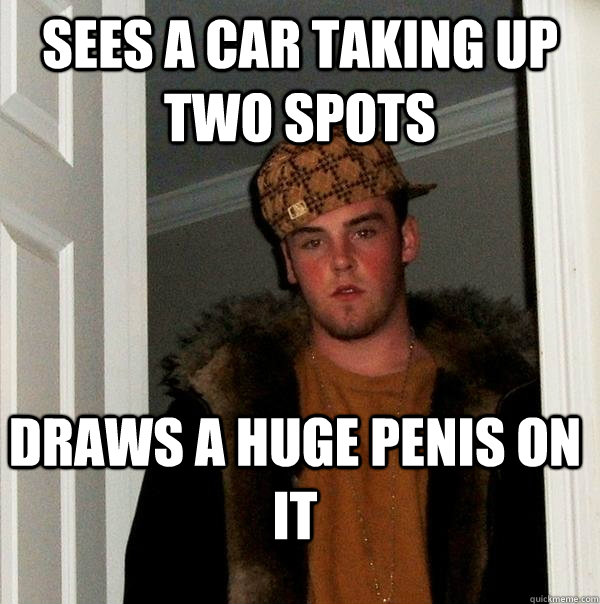 sees a car taking up two spots draws a huge penis on it - sees a car taking up two spots draws a huge penis on it  Scumbag Steve