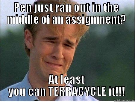 CRY ME A RIVER - PEN JUST RAN OUT IN THE MIDDLE OF AN ASSIGNMENT? AT LEAST YOU CAN TERRACYCLE IT!!! 1990s Problems