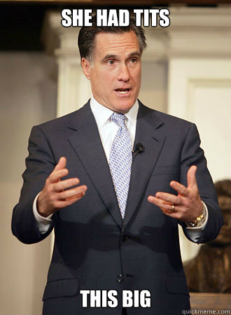 She had tits This big  Relatable Romney