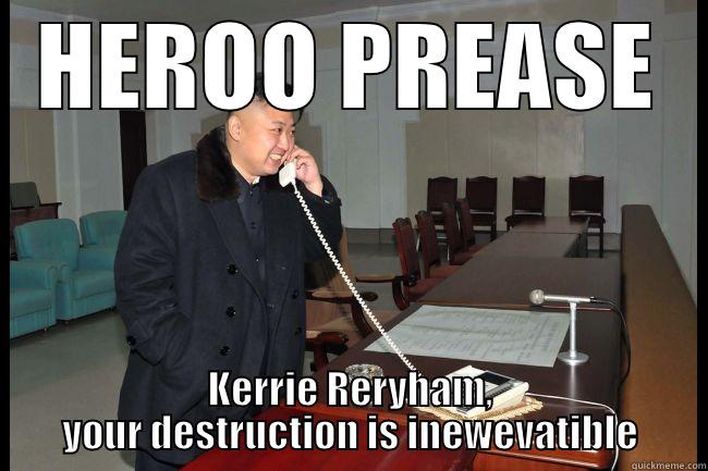 HEROO PREASE KERRIE RERYHAM, YOUR DESTRUCTION IS INEWEVATIBLE Misc