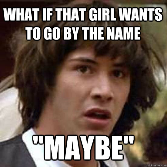 What if that girl wants to go by the name 