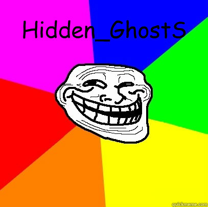 Hidden_GhostS   Troll Face