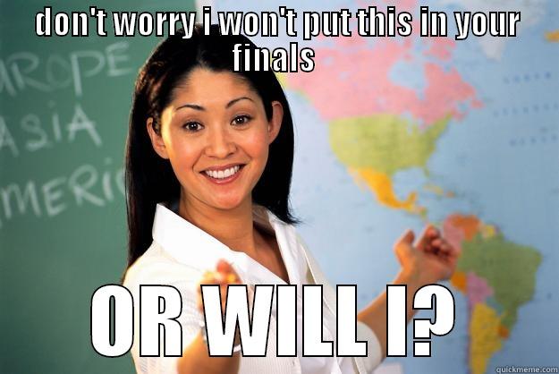 -_- :P - DON'T WORRY I WON'T PUT THIS IN YOUR FINALS  OR WILL I? Unhelpful High School Teacher