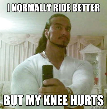 I normally ride better But my knee hurts  Guido Jesus