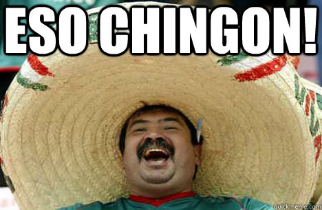 ESO chingon! - ESO chingon!  Merry mexican